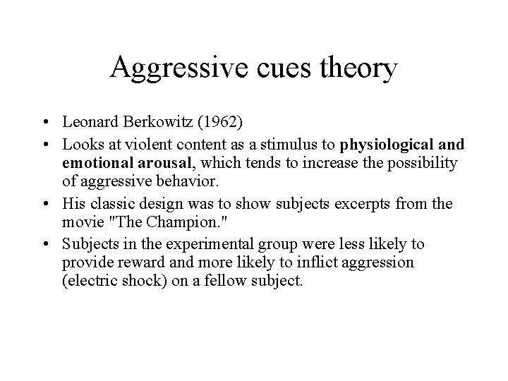 Aggressive cues theory • Leonard Berkowitz (1962) • Looks at violent content as a