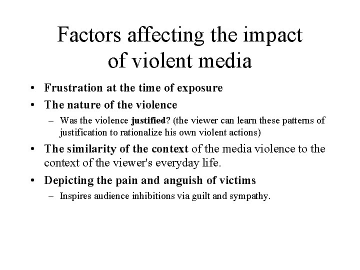 Factors affecting the impact of violent media • Frustration at the time of exposure