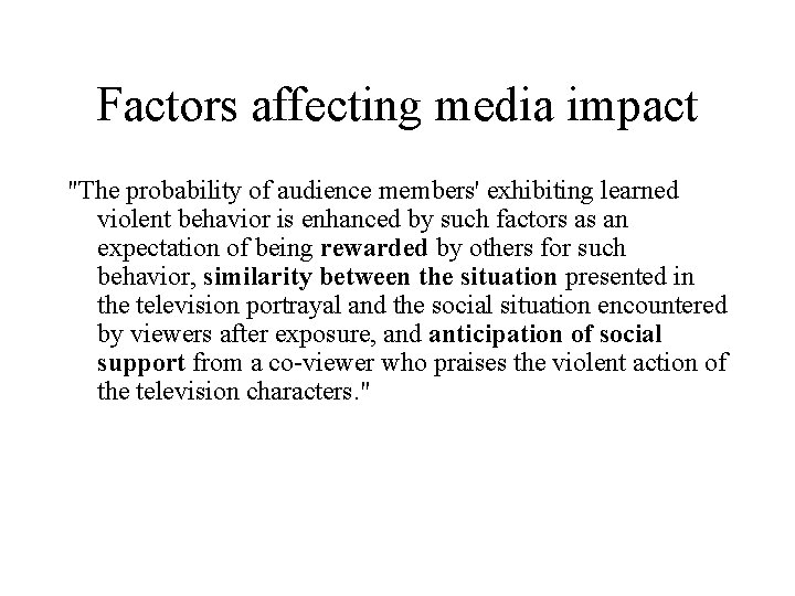 Factors affecting media impact "The probability of audience members' exhibiting learned violent behavior is