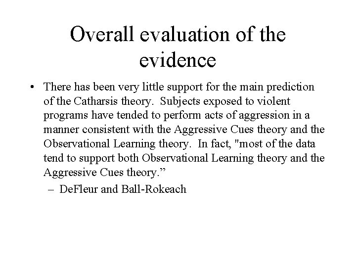 Overall evaluation of the evidence • There has been very little support for the