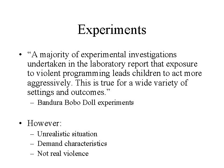 Experiments • “A majority of experimental investigations undertaken in the laboratory report that exposure