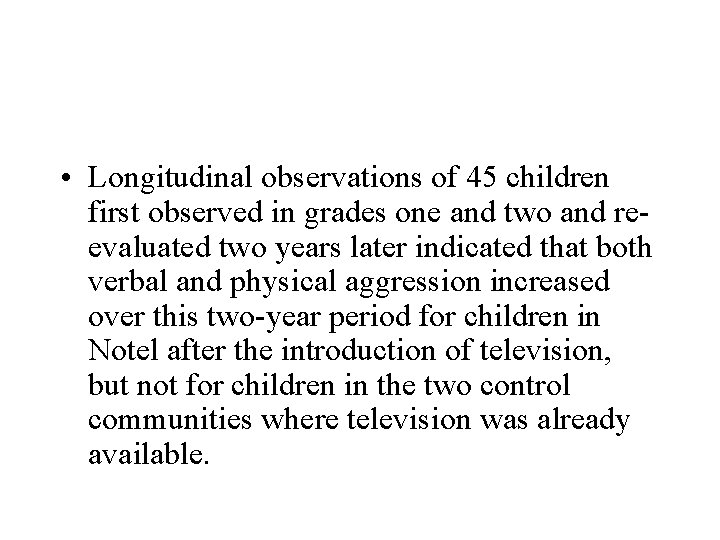  • Longitudinal observations of 45 children first observed in grades one and two