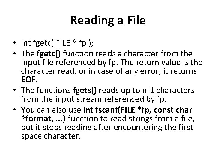 Reading a File • int fgetc( FILE * fp ); • The fgetc() function