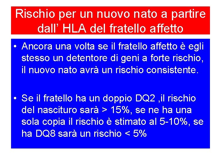Rischio per un nuovo nato a partire dall’ HLA del fratello affetto • Ancora