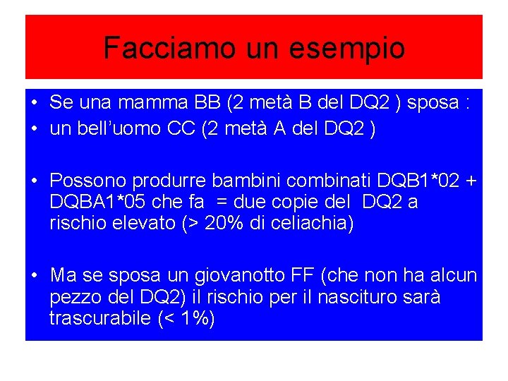 Facciamo un esempio • Se una mamma BB (2 metà B del DQ 2