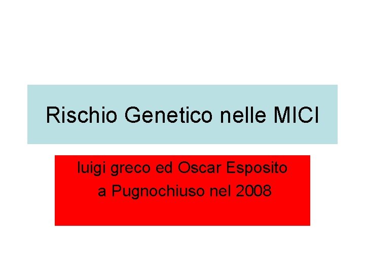 Rischio Genetico nelle MICI luigi greco ed Oscar Esposito a Pugnochiuso nel 2008 