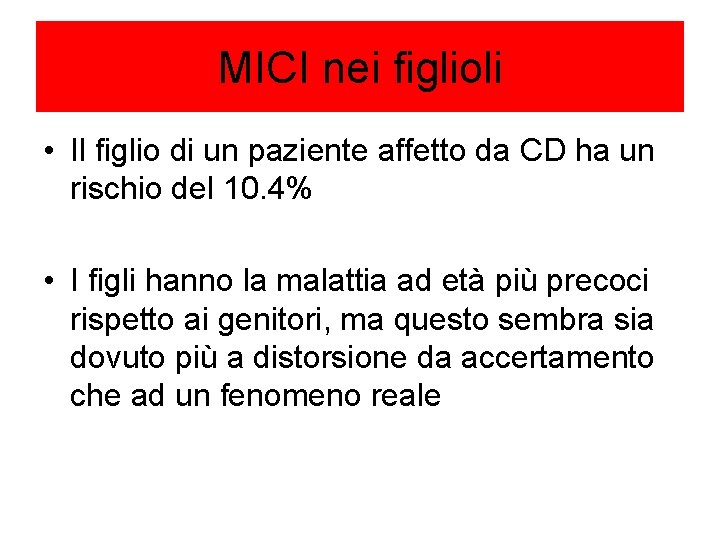 MICI nei figlioli • Il figlio di un paziente affetto da CD ha un