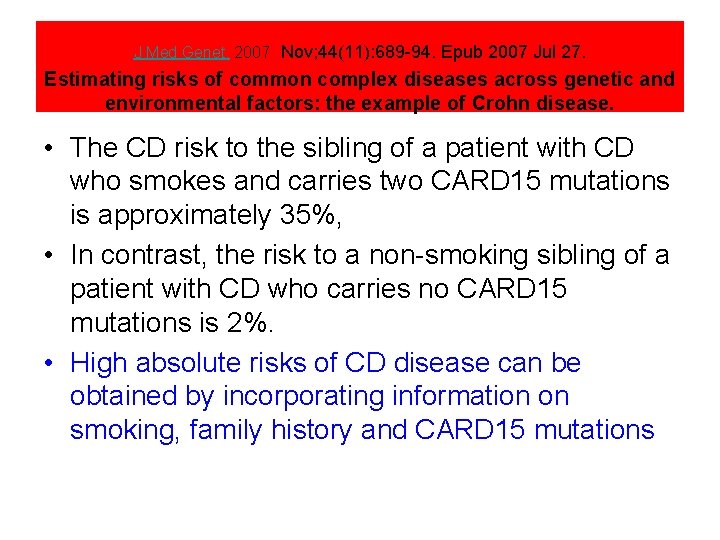 J Med Genet. 2007 Nov; 44(11): 689 -94. Epub 2007 Jul 27. Estimating risks