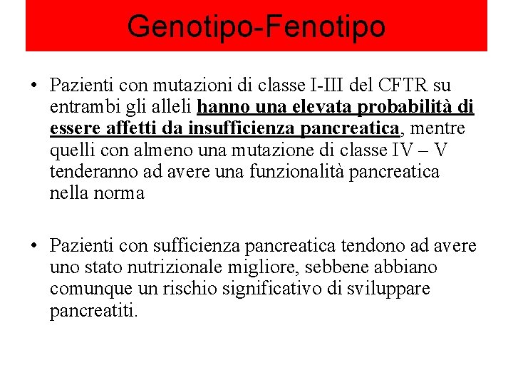 Genotipo-Fenotipo • Pazienti con mutazioni di classe I-III del CFTR su entrambi gli alleli