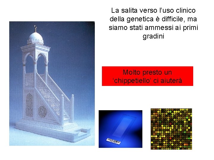 La salita verso l’uso clinico della genetica è difficile, ma siamo stati ammessi ai