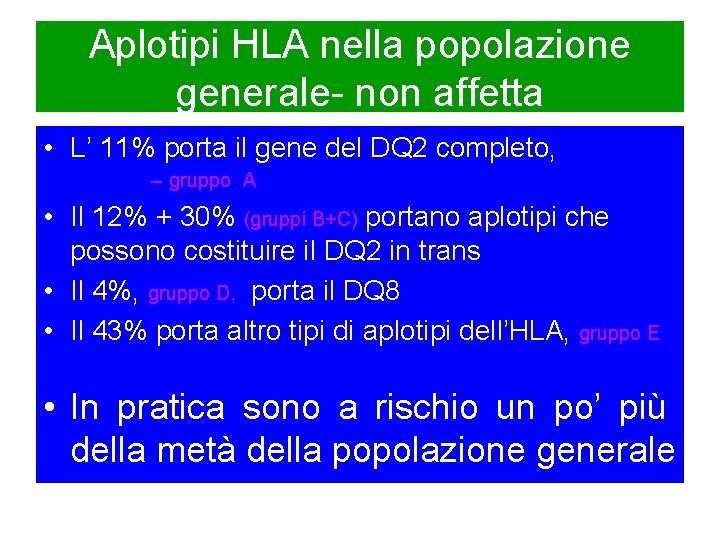 Aplotipi HLA nella popolazione generale- non affetta • L’ 11% porta il gene del