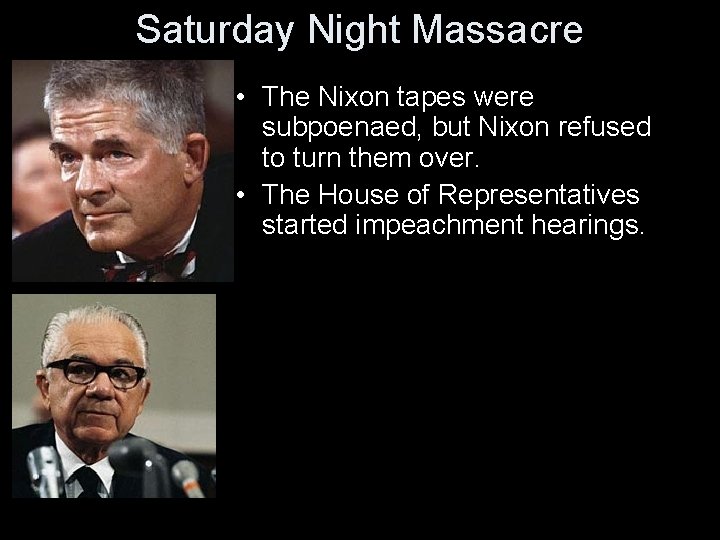 Saturday Night Massacre • The Nixon tapes were subpoenaed, but Nixon refused to turn