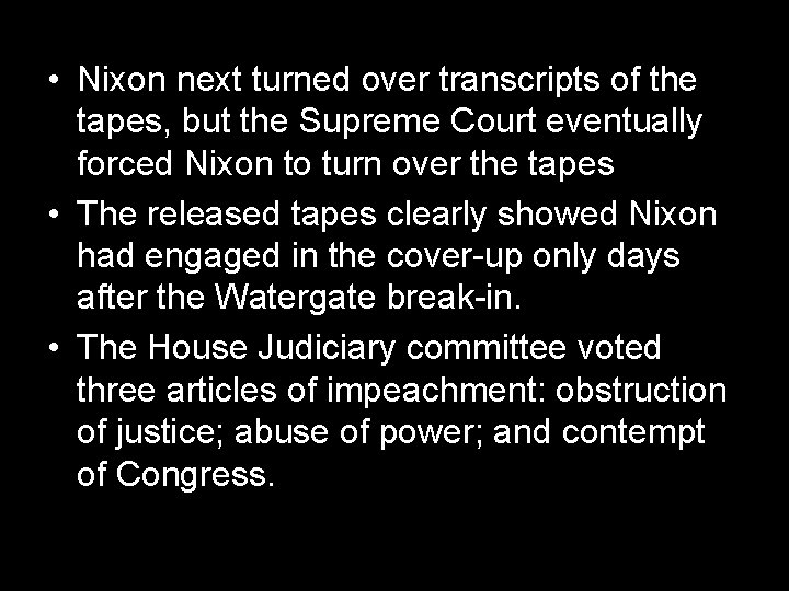  • Nixon next turned over transcripts of the tapes, but the Supreme Court