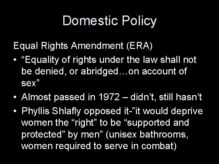 Domestic Policy Equal Rights Amendment (ERA) • “Equality of rights under the law shall