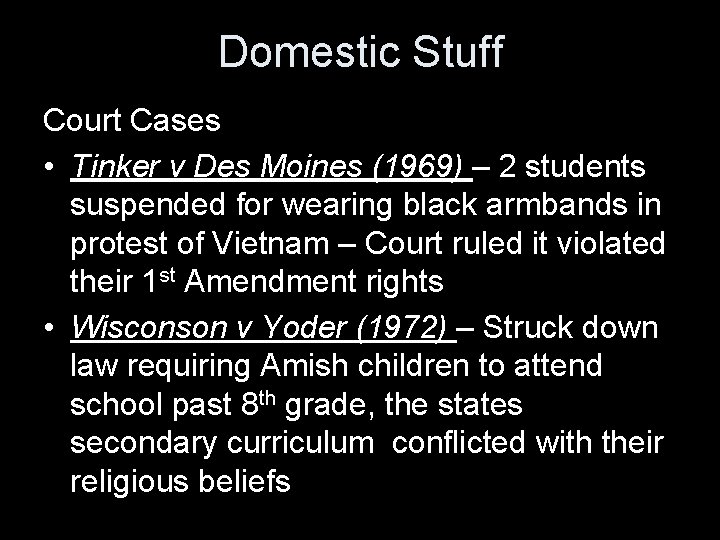 Domestic Stuff Court Cases • Tinker v Des Moines (1969) – 2 students suspended