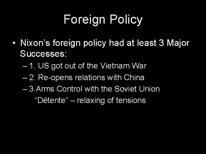 Foreign Policy • Nixon’s foreign policy had at least 3 Major Successes: – 1.