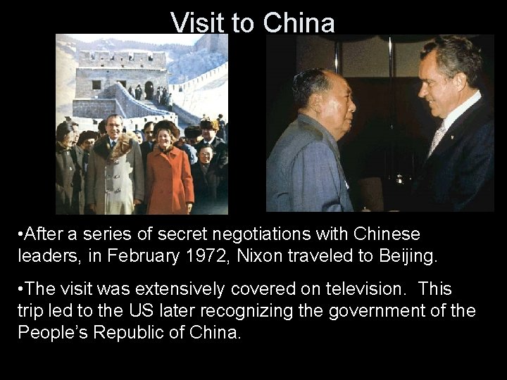 Visit to China • After a series of secret negotiations with Chinese leaders, in