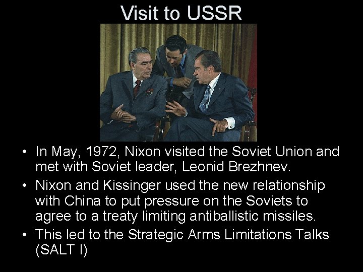 Visit to USSR • In May, 1972, Nixon visited the Soviet Union and met