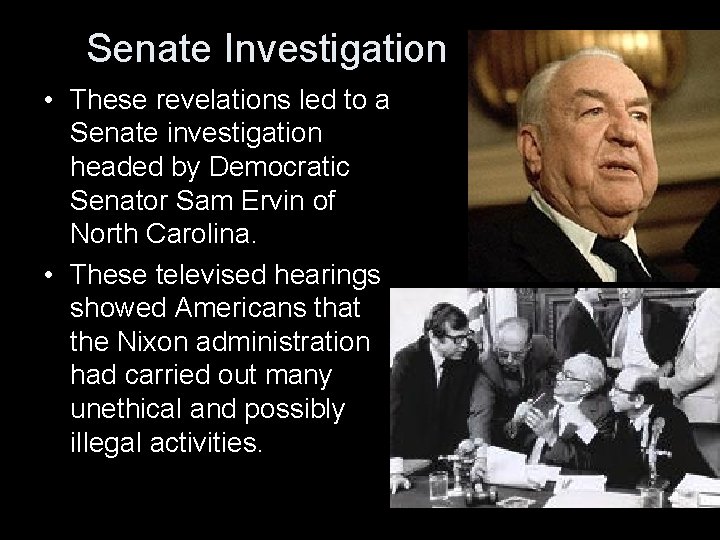 Senate Investigation • These revelations led to a Senate investigation headed by Democratic Senator