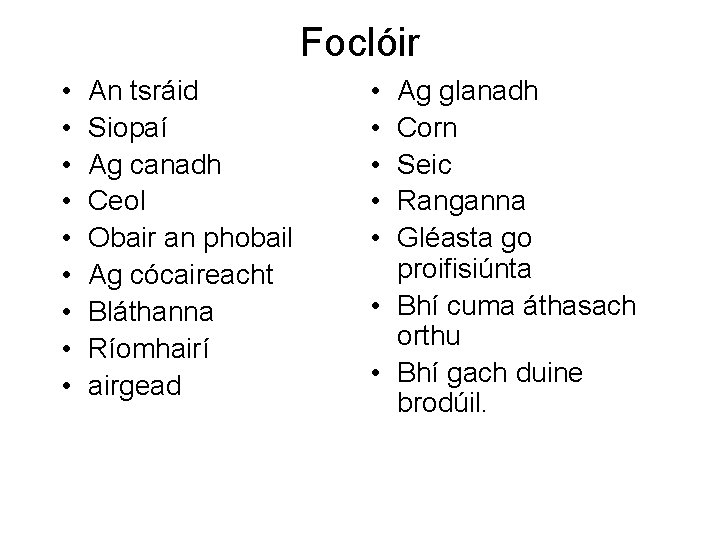 Foclóir • • • An tsráid Siopaí Ag canadh Ceol Obair an phobail Ag