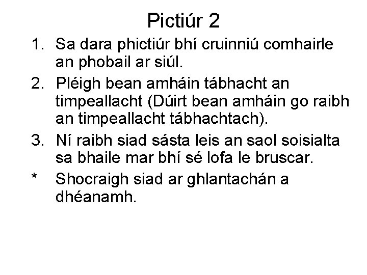 Pictiúr 2 1. Sa dara phictiúr bhí cruinniú comhairle an phobail ar siúl. 2.