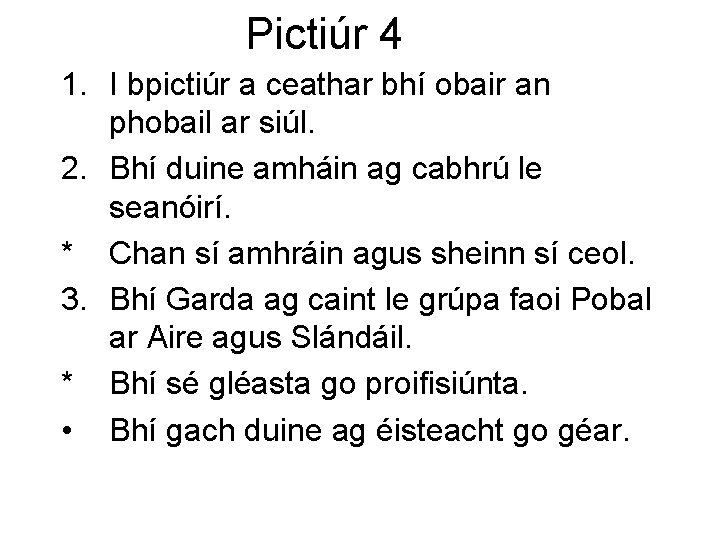 Pictiúr 4 1. I bpictiúr a ceathar bhí obair an phobail ar siúl. 2.