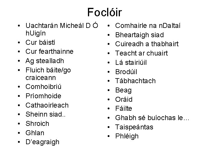 Foclóir • Uachtarán Micheál D Ó h. Uigín • Cur báistí • Cur fearthainne