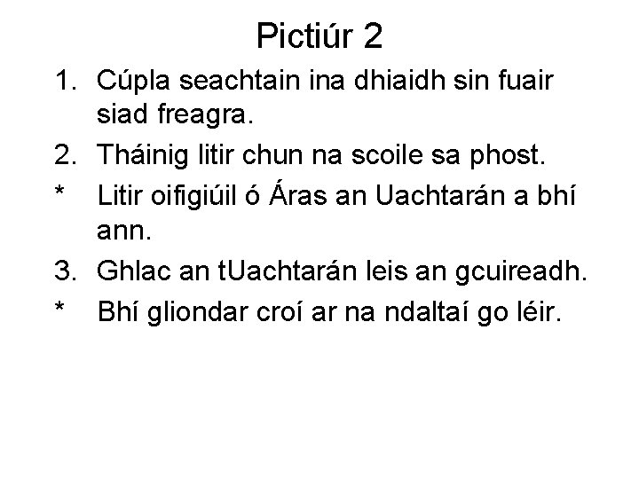 Pictiúr 2 1. Cúpla seachtain ina dhiaidh sin fuair siad freagra. 2. Tháinig litir