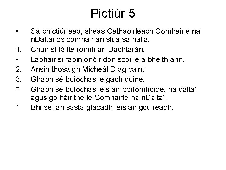 Pictiúr 5 • 1. • 2. 3. * * Sa phictiúr seo, sheas Cathaoirleach