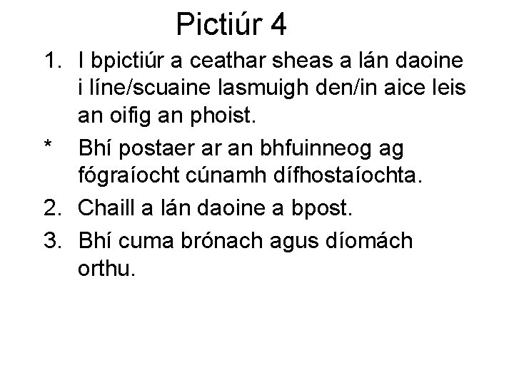 Pictiúr 4 1. I bpictiúr a ceathar sheas a lán daoine i líne/scuaine lasmuigh