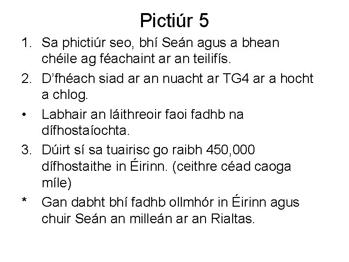 Pictiúr 5 1. Sa phictiúr seo, bhí Seán agus a bhean chéile ag féachaint