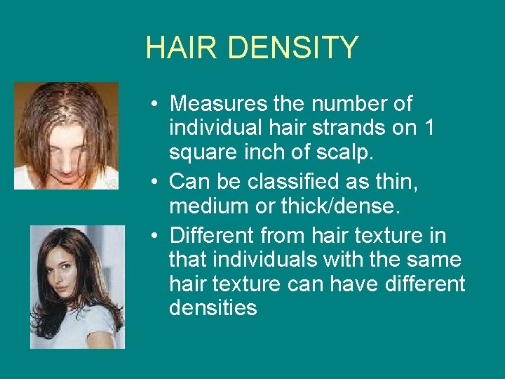 HAIR DENSITY • Measures the number of individual hair strands on 1 square inch