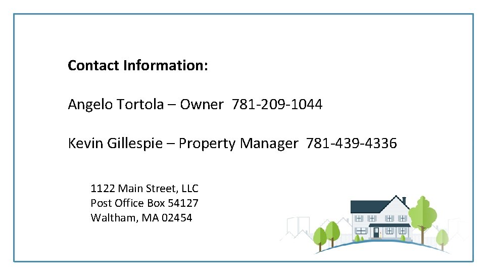 Contact Information: Angelo Tortola – Owner 781 -209 -1044 Kevin Gillespie – Property Manager