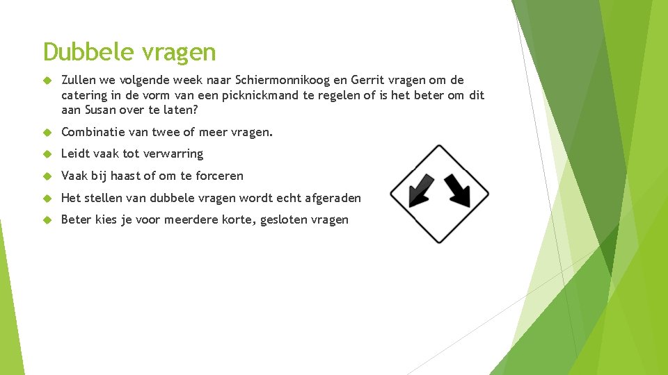 Dubbele vragen Zullen we volgende week naar Schiermonnikoog en Gerrit vragen om de catering