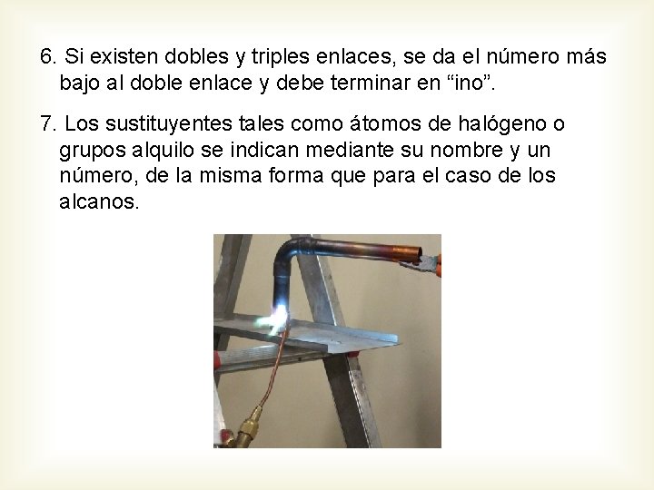 6. Si existen dobles y triples enlaces, se da el número más bajo al