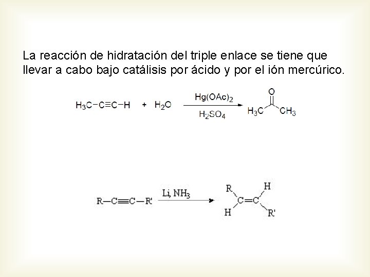 La reacción de hidratación del triple enlace se tiene que llevar a cabo bajo