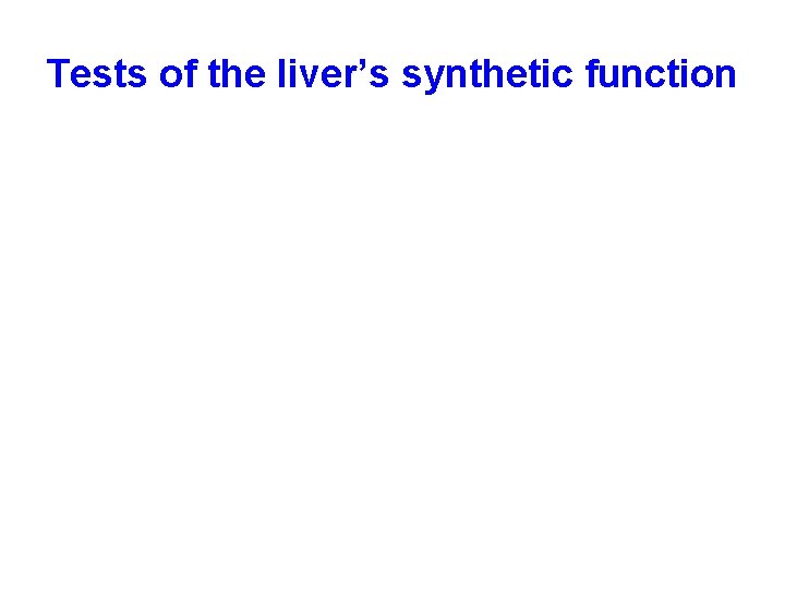 Tests of the liver’s synthetic function 