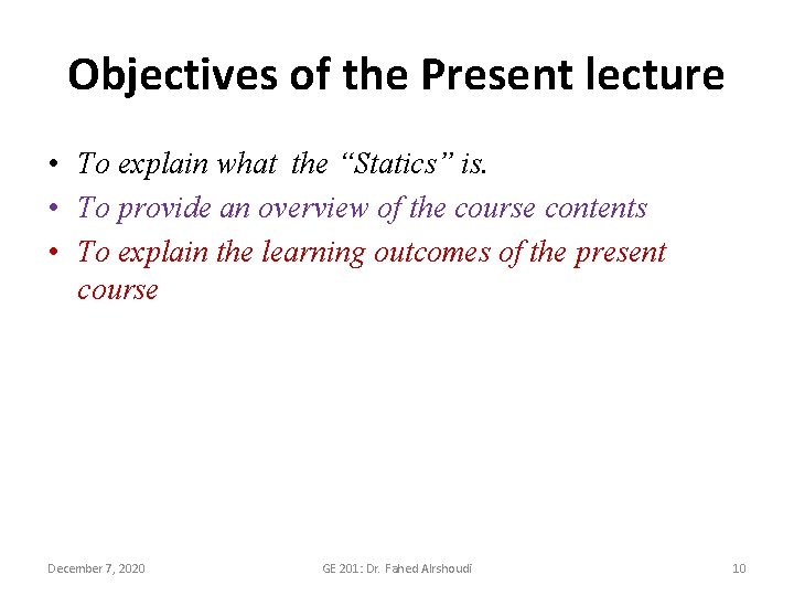 Objectives of the Present lecture • To explain what the “Statics” is. • To