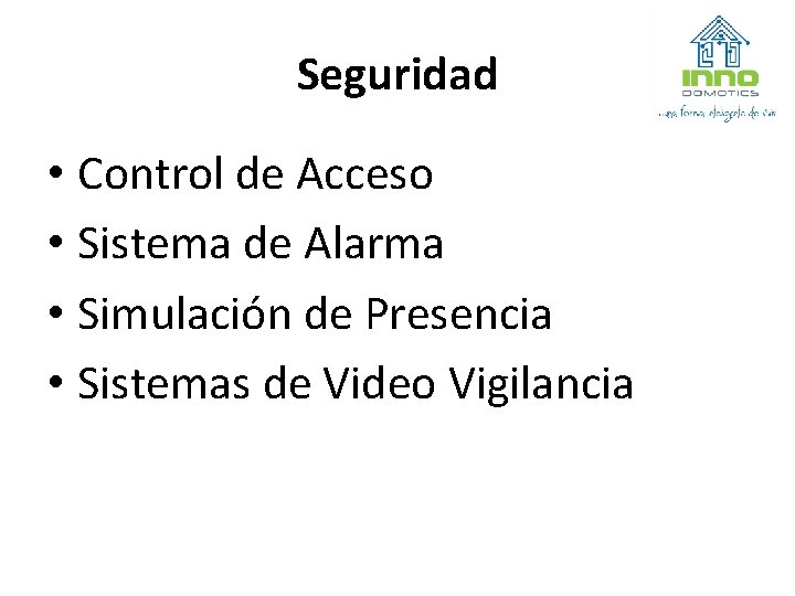 Seguridad • Control de Acceso • Sistema de Alarma • Simulación de Presencia •