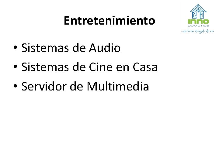 Entretenimiento • Sistemas de Audio • Sistemas de Cine en Casa • Servidor de