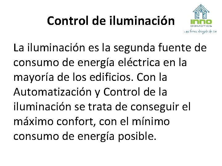 Control de iluminación La iluminación es la segunda fuente de consumo de energía eléctrica