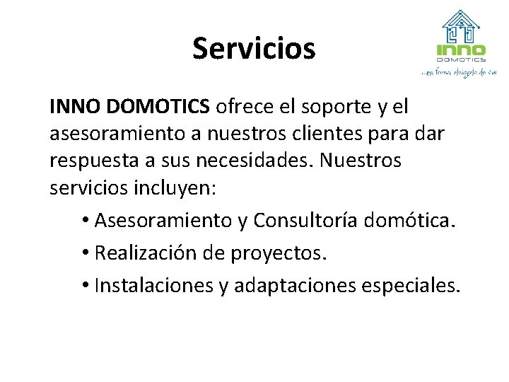 Servicios INNO DOMOTICS ofrece el soporte y el asesoramiento a nuestros clientes para dar