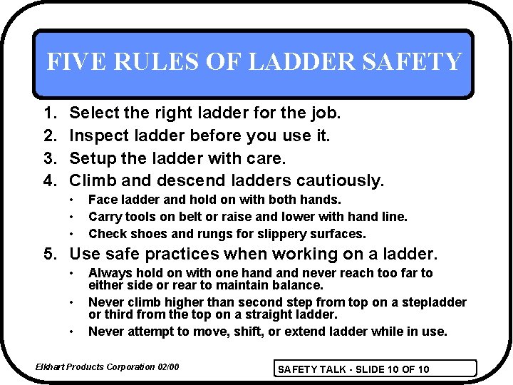 FIVE RULES OF LADDER SAFETY 1. 2. 3. 4. Select the right ladder for