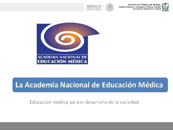 Dirección de Prestaciones Médicas Unidad de Educación, Investigación y Políticas de Salud Coordinación de