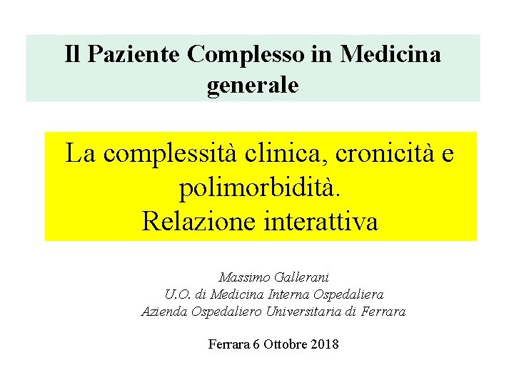 Il Paziente Complesso in Medicina generale La complessità clinica, cronicità e polimorbidità. Relazione interattiva