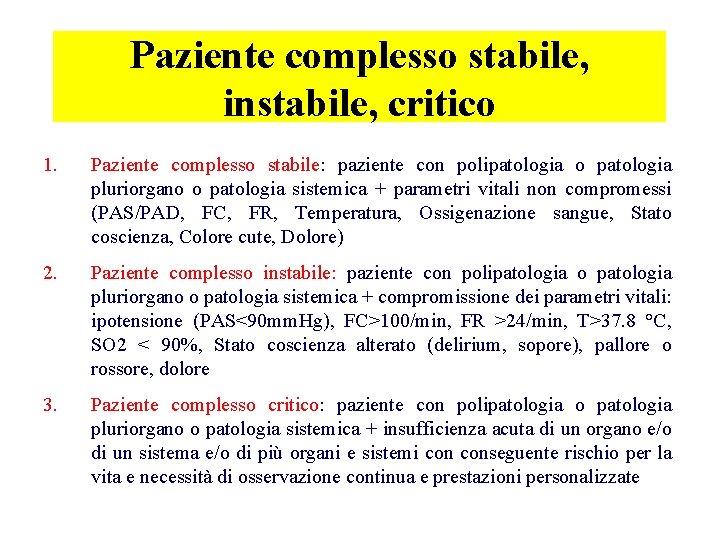 Paziente complesso stabile, instabile, critico 1. Paziente complesso stabile: paziente con polipatologia o patologia
