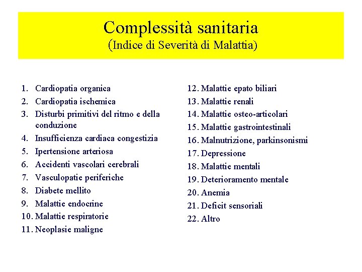 Complessità sanitaria (Indice di Severità di Malattia) 1. Cardiopatia organica 2. Cardiopatia ischemica 3.