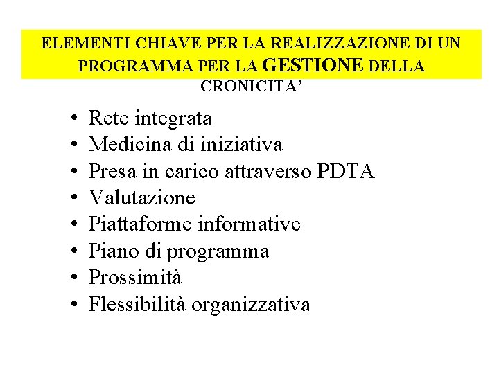 ELEMENTI CHIAVE PER LA REALIZZAZIONE DI UN PROGRAMMA PER LA GESTIONE DELLA CRONICITA’ •