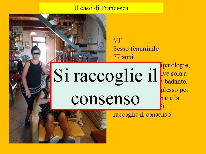 Il caso di Francesca • foto VF Sesso femminile 77 anni Paziente con miltipatologie,