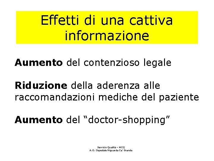 Effetti di una cattiva informazione Aumento del contenzioso legale Riduzione della aderenza alle raccomandazioni